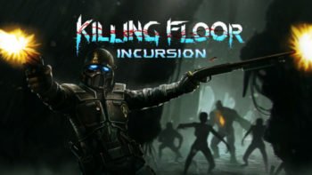 Killing Floor: Incursion Announced For PlayStation®VR