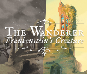 The Wanderer: Frankenstein’s Creature – Explore a Story of Darkness and Light in a Beautiful Narrative Adventure Coming October 31 on Windows PC and Mac
